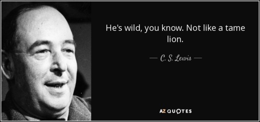 Hes-wild-you-know-not-like-a-tame-lion_Aslan_ Narnia_ CS Lewis-Quote